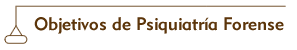 Objetivos de Pisquiatría Forense